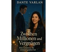 Zwischen Millionen und Vergnügen: Eine Lovestory, die niemand geplant hat