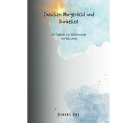 Zwischen Morgenlicht und Dunkelheit: Ein Tagebuch für Selbstfürsorge und Wachstum