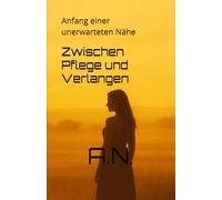 Zwischen Pflege und Verlangen: Anfang einer unerwarteten Nähe