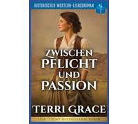 Zwischen Pflicht und Passion: Historischer Western-Liebesroman: 6