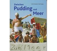 Zwischen Pudding und Meer: Hundert Jahre Wangerooger Strandleben