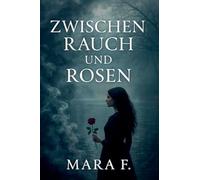Zwischen Rauch und Rosen