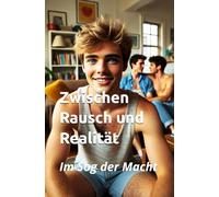Zwischen Rausch und Realität - Im Sog der Macht