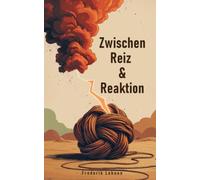 Zwischen Reiz & Reaktion: Stress abbauen durch emotionale Intelligenz: Wie Sie Trigger erkennen, gesunde Grenzen setzen und mit mentalen Routinen echte innere Ruhe finden (Inkl. Praxis-Workbook)