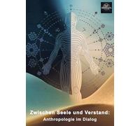 Zwischen Seele und Verstand: Anthropologie im Dialog