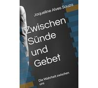 Zwischen Sünde und Gebet: Die Wahrheit zwischen uns