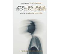 Zwischen Traum und Wirklichkeit: Deine gemachte Realität