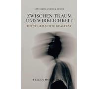 Zwischen Traum und Wirklichkeit: Deine gemachte Realität