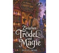 Zwischen Trödel und Magie: Ein Cozy Romantasy-Roman aus Flower's End