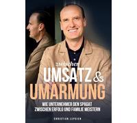 Zwischen Umsatz und Umarmung: Wie Unternehmer der Spagat zwischen Erfolg und Familie meistern