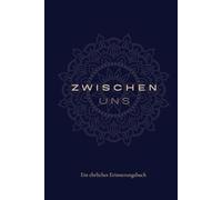 Zwischen uns: Ein ehrliches Erinnerungsbuch