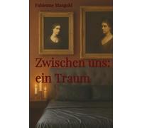 Zwischen uns: ein Traum