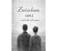 Zwischen uns - und noch viel weiter: Nach dem Schweigen / Als wir uns wiederfanden