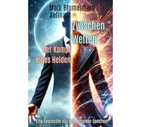 Zwischen Welten: Der Kampf eines Helden: Die Reise zur Selbstakzeptanz eines Autisten in einer Welt voller Missverständnisse.