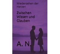 Zwischen Wissen und Glauben: Wiedersehen der Herzen