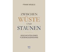 Zwischen Wüste und Staunen: Geschichten eines Fliesenlegersohns