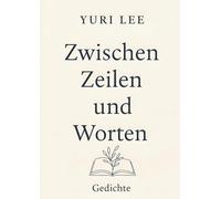 Zwischen Zeilen und Worten: Gedichte