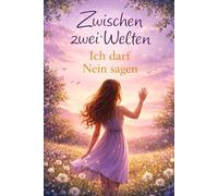 Zwischen zwei Welten: Ich darf Nein sagen