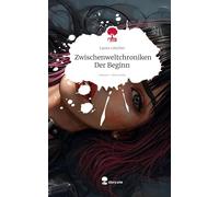 Zwischenweltchroniken Der Beginn. Life is a Story - story.one