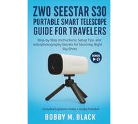 ZWO Seestar S30 Portable Smart Telescope Guide for Travelers: Step-by-Step Instructions, Setup Tips, and Astrophotography Secrets for Stunning Night Sky Shots