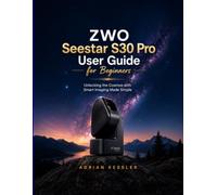 ZWO Seestar S30 Pro User Guide for Beginners: Unlocking the Cosmos with Smart Imaging Made Simple