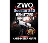 ZWO Seestar S50 Benutzerhandbuch: Ich beherrsche den Expertenmodus, 4K-Bildgebung und V3.0-Software-Updates für Tiefenraum-, Solar- und Mondfotografie.