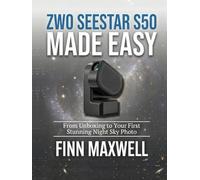 ZWO Seestar S50 Made Easy: From Unboxing to Your First Stunning Night Sky Photo