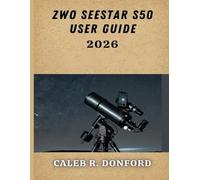 ZWO SEESTAR S50 USER GUIDE 2026