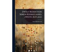 Zwölf Reden von SÃ, ren Kierkegaard, zweite Auflage