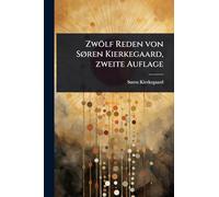 Zwölf Reden von SÃ, ren Kierkegaard, zweite Auflage