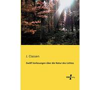 Zwoelf Vorlesungen ueber die Natur des Lichtes