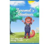 Zwurmsl´s Abenteuer: Ein Jahr voller kleiner Wunder
