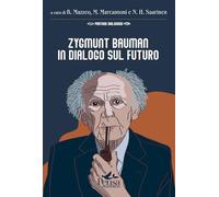 Zygmunt Bauman in dialogo sul futuro