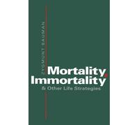 Zygmunt Bauman Mortality, Immortality and Other Life Strategies (Tascabile)