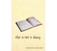 Zygmunt Bauman This is not a Diary (Tascabile)