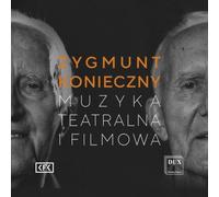Zygmunt Konieczny : Musique de film et pour la scène. Wojciechowska, Wagstyl, Wisnowski, Delekta.