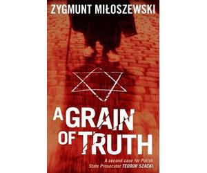 Zygmunt Miloszewski A Grain of Truth (Tascabile)