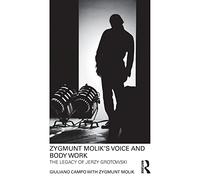 Zygmunt Molik's Voice and Body Work: The Legacy of Jerzy Grotowski