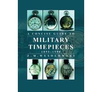 Zygmunt Wesolowski Concise Guide to Military Timepieces (Tascabile)