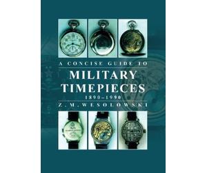 Zygmunt Wesolowski Concise Guide to Military Timepieces (Tascabile)