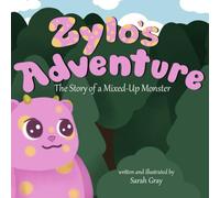 Zylo's Adventure: The Story of a Mixed-Up Monster
