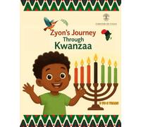 Zyon’s Journey Through Kwanzaa: A story for children aged 3 to 8 about a little boy’s journey to discover the seven principles of Kwanzaa.
