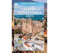 Zypern Reiseführer 2025: Entdecken Sie Zyperns atemberaubende Landschaft und lebendige Kultur