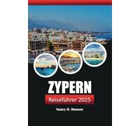 Zypern Reiseführer 2025: Enthüllung des versteckten Juwels, der Strände, der Geschichte, der Küche und des Abenteuers