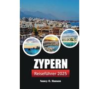 Zypern Reiseführer 2025: Enthüllung des versteckten Juwels, der Strände, der Geschichte, der Küche und des Abenteuers