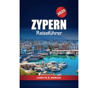 Zypern Reiseführer 2025: Erkundung des mediterranen Juwels, der Strände, der Geschichte, der Kultur und der Inselabenteuer in Europa