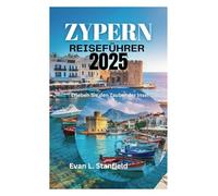 ZYPERN REISEFÜHRER 2025: Erleben Sie den Zauber der Insel