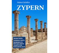 ZYPERN REISEFÜHRER: Ultimativer Reiseführer für Zypern mit vielen praktischen Tipps und straßenkarte (2024 - 2025)