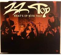 Zz Top - What'S Up With That