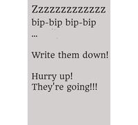 Zzzzzzzzzzzzzzz bip-bip bip-bip ... Write them down! Hurry up! They're going!!!